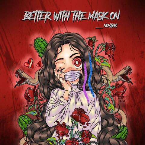 BETTER WITH THE MASK ON