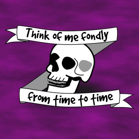 Think of Me Fondly From Time to Time
