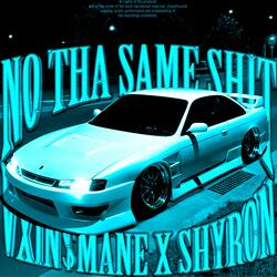 NO THA SAME SHIT (feat. Shyron)