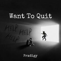 Want To Quit