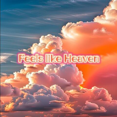 Feels Like Heaven