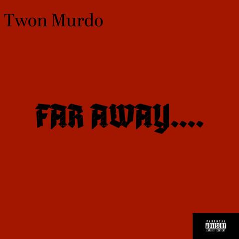 Far Away...