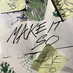 MAKE IT SO