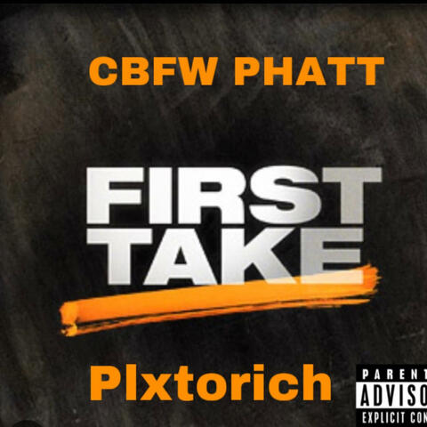 First Take (feat. !Plxtorich!)