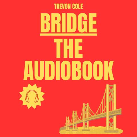 Bridge: The Audiobook