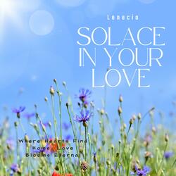 Solace in your Love
