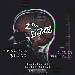 2 Da Dome (feat. Freddie Black & Tone Spliff)