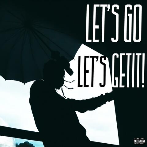 LET'S GO LET'S GET IT