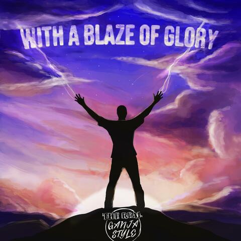 With a Blaze of Glory