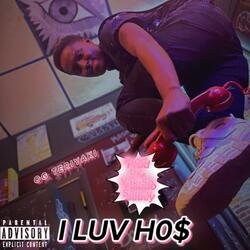 I LUV H0$