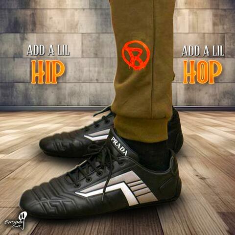 ADD A LIL HIP ADD A LIL HOP