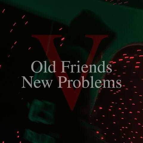Old Friends New Problems