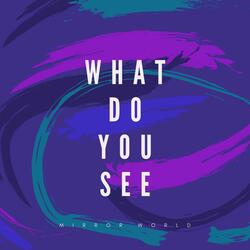 What Do You See