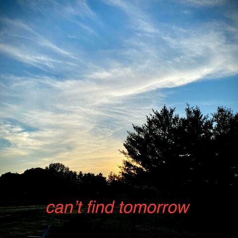 can't find tomorrow
