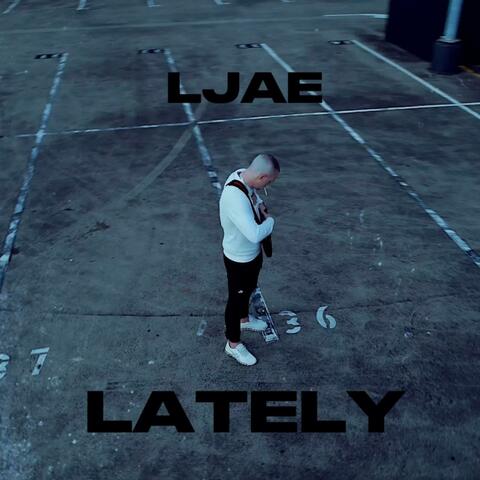 Lately