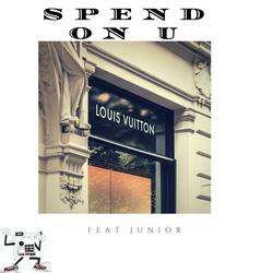 Spend on U (feat. Junior)