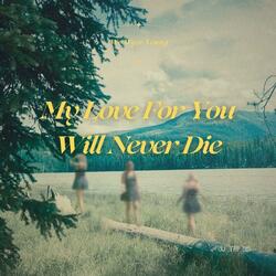 My Love for You Will Never Die