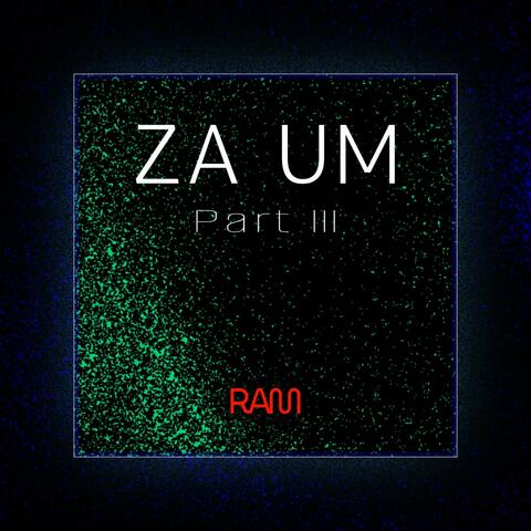 ZA UM, Pt. 3