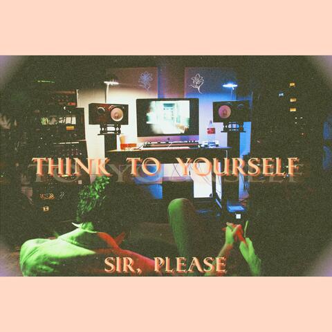Think To Yourself