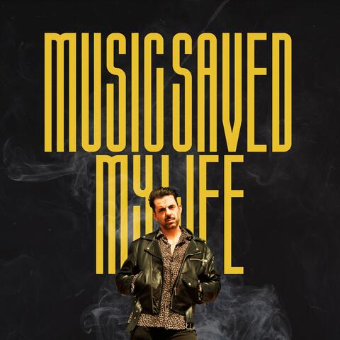 MUSIC SAVED MY LIFE