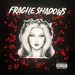 Fragile Shadows
