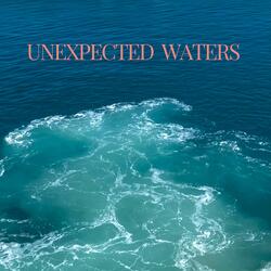 Unexpected Waters