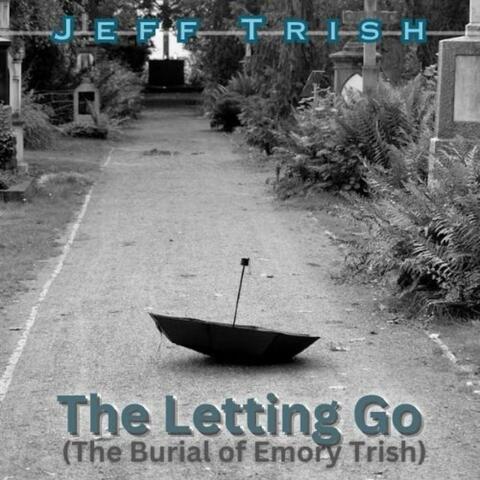 The Letting Go (The Burial of Emory Trish)