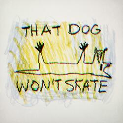 That Dog Won't Skate