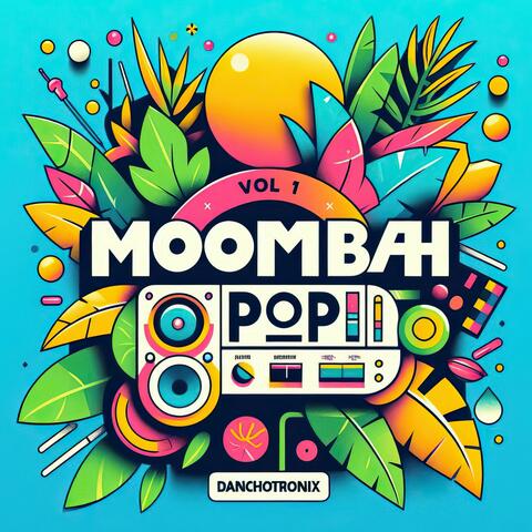 Moombah Pop:, Vol. 1