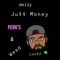 Molly,perk, & Weed!