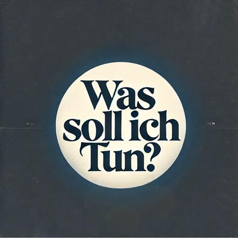 Was soll ich tun