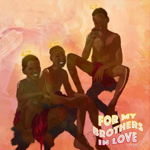 For My Brothers In Love