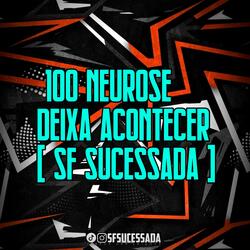 100 NEUROSE DEIXA ACONTECER