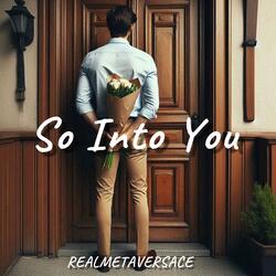 So Into You