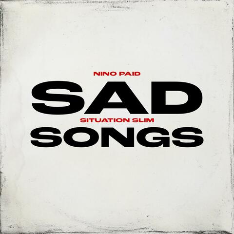 Sad Songs (feat. Situation Slim)