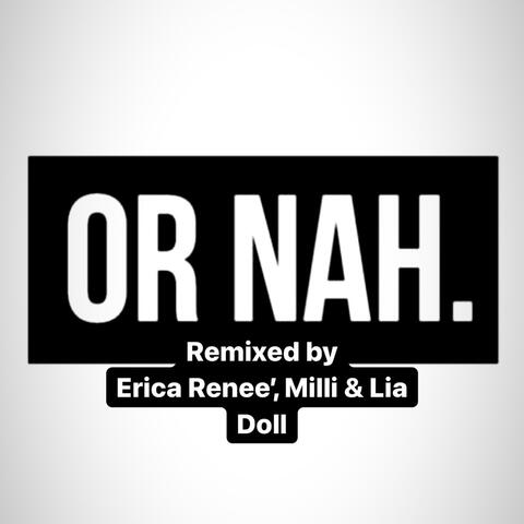 Or nah...Remix (feat. Milli & Lia Doll)