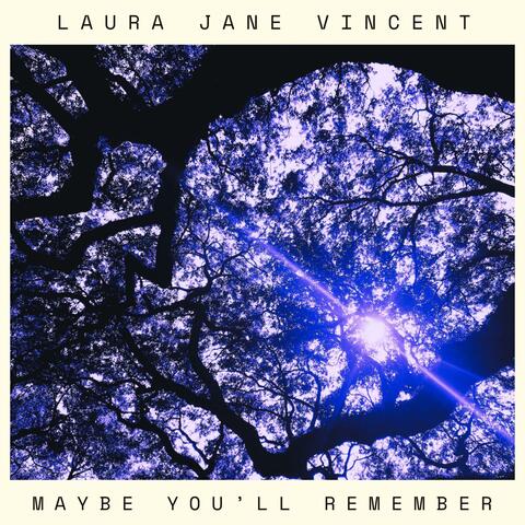 Maybe You'll Remember