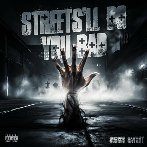 Streets'll Do You Bad