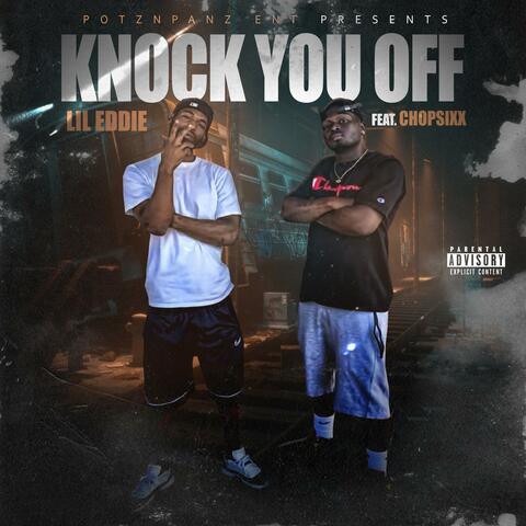 Knock you off (feat. Chop Sixx)