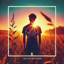 I Miss You Like Summer