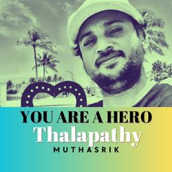 You are a Hero Thalapathy