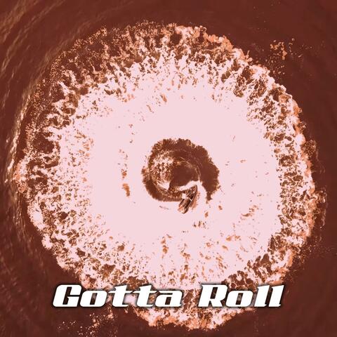Gotta Roll
