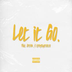 Let It Go. (feat. Optiiik & treycharlette)