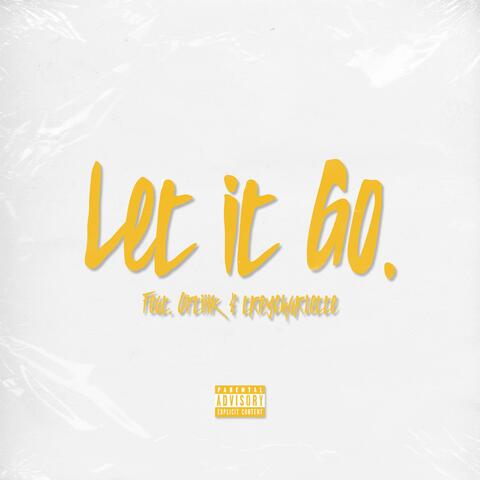 Let It Go. (feat. Optiiik & treycharlette)