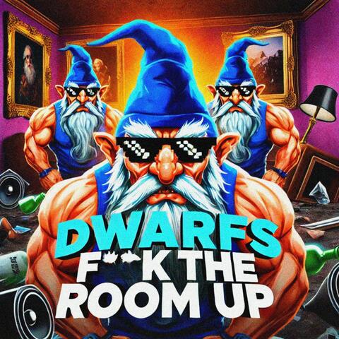DWARFS FCK THE ROOM UP