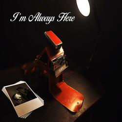 I'm Always Here