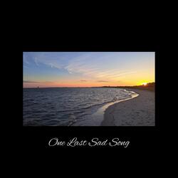 One Last Sad Song
