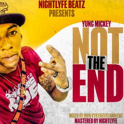 Not The End (feat. Yung Mickey)