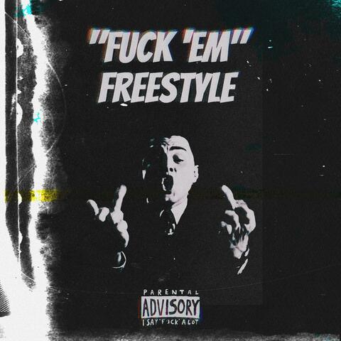 "Fuck 'em" Freestyle