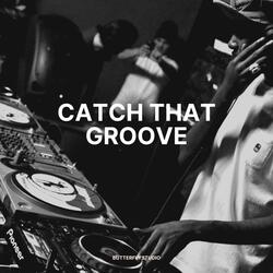 Catch That Groove